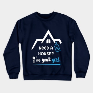 Real estate house property t-shirt design vector for realtor - Need A House I'm Your Girl. Crewneck Sweatshirt